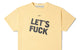LET'S FUCK SHORT SLEEVE TEE RAFFIA YELLOW